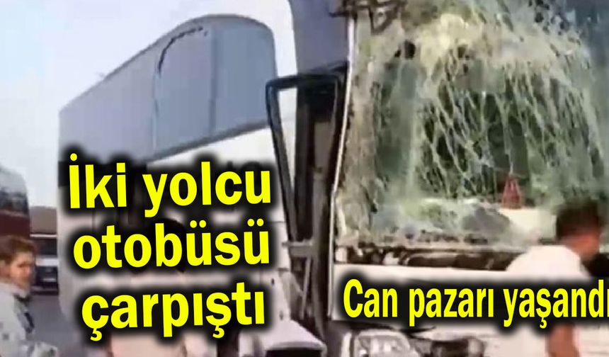 İki yolcu otobüsü çarpıştı, can pazarı yaşandı