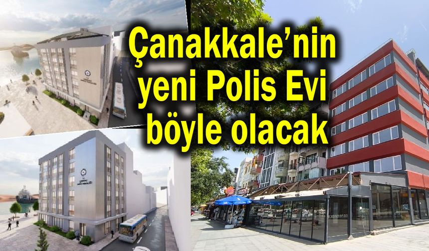 Çanakkale’nin yeni Polis Evi böyle olacak