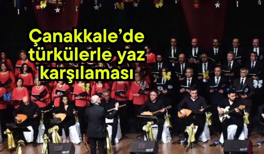 Çanakkale’de türkülerle yaz karşılaması