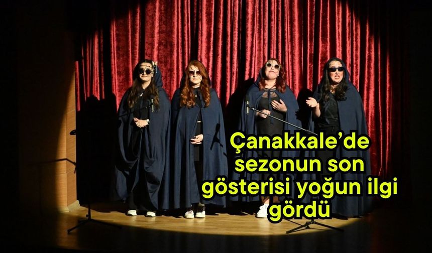 Çanakkale’de sezonun son gösterisi yoğun ilgi gördü