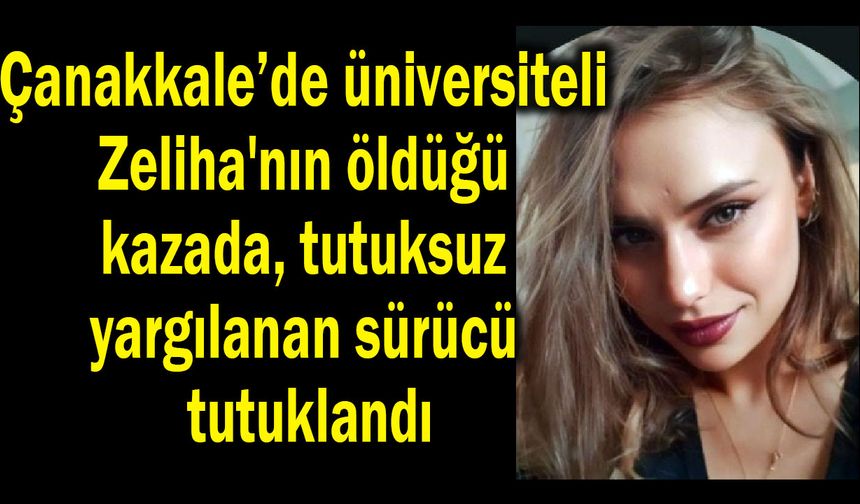 Çanakkale'deki kazada sürücü için tutuklama kararı