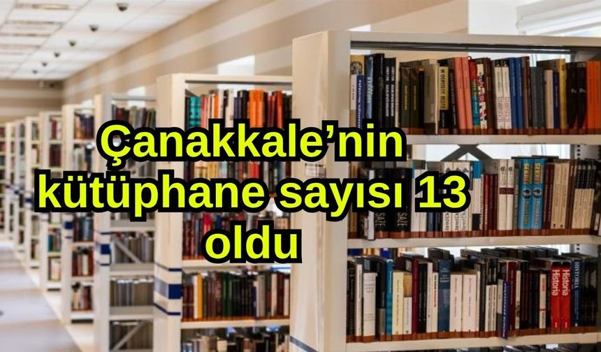 Çanakkale’nin kütüphane sayısı 13 oldu