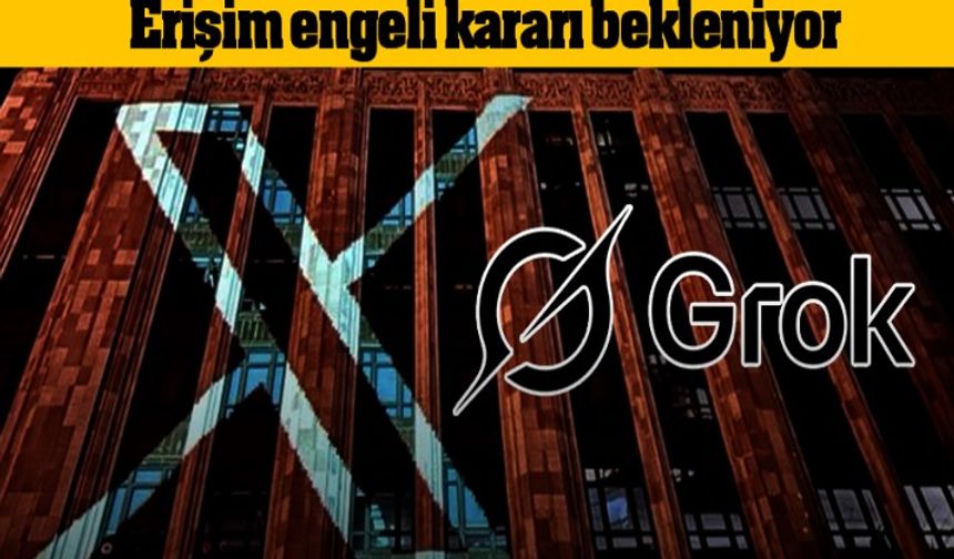 Ankara Cumhuriyet Başsavcılığı Grok’a soruşturma başlattı