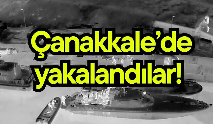 Çanakkale’de yakalandılar! (Video)