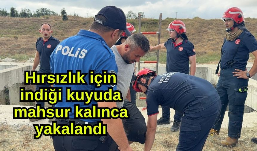 Hırsızlık için indiği kuyuda mahsur kalınca yakalandı