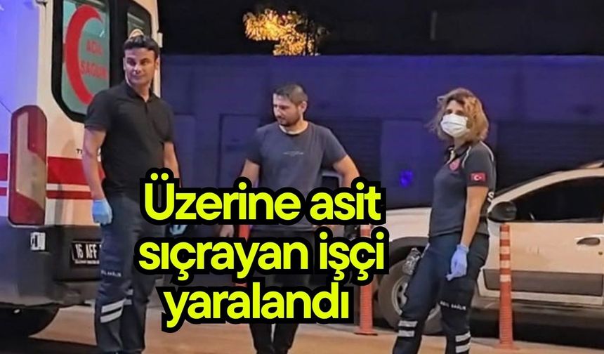 Üzerine asit sıçrayan işçi yaralandı (Video)