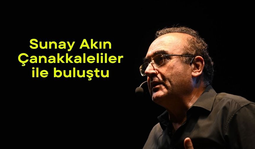 Sunay Akın, Çanakkaleliler ile buluştu