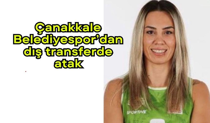 Çanakkale Belediyespor’dan dış transferde atak