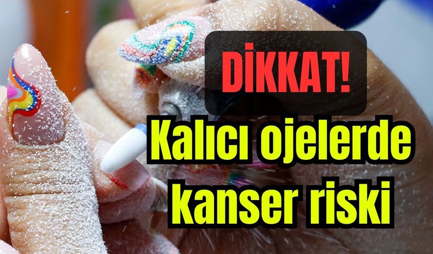 Uzmanından uyarı: "Kalıcı ojelerde kanser riski"