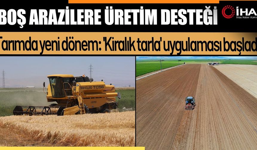 ‘Kiralık tarla’ uygulaması başladı (Video)