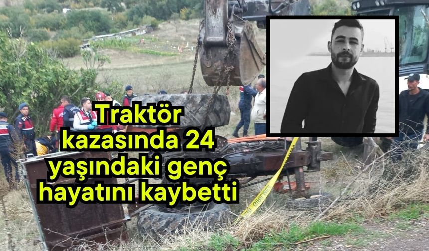 Traktör kazasında 24 yaşındaki genç hayatını kaybetti
