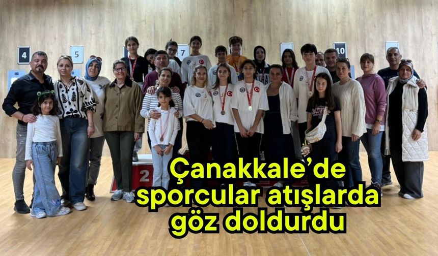 Çanakkale’de sporcular atışlarda göz doldurdu