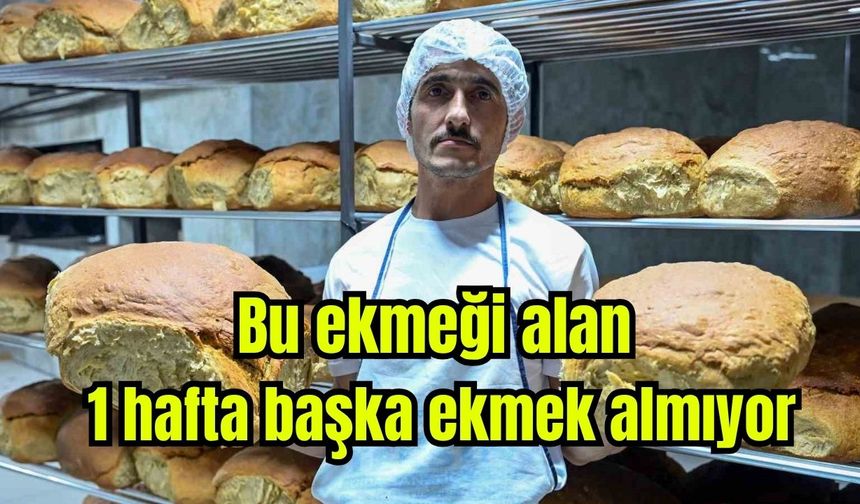 Bu ekmeği alan 1 hafta başka ekmek almıyor