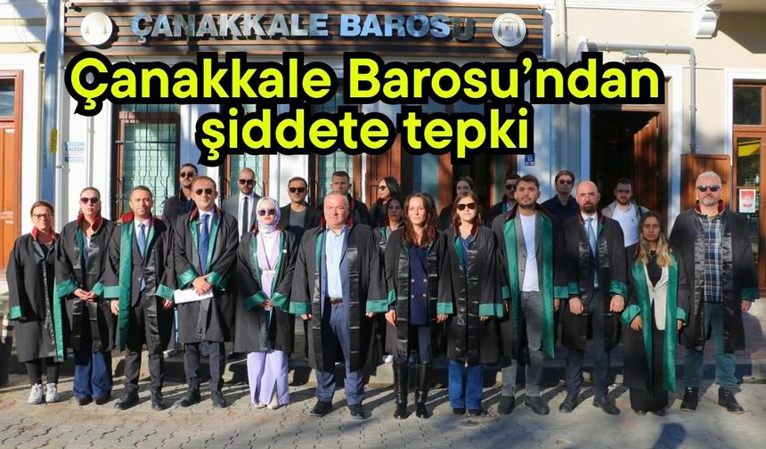 Çanakkale Barosu’ndan şiddete tepki