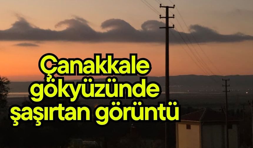 Çanakkale gökyüzünde şaşırtan görüntü