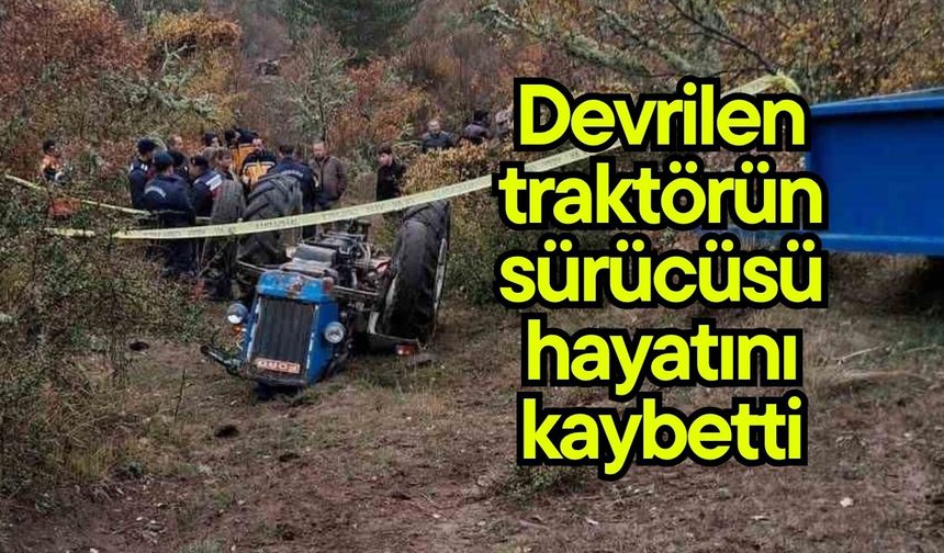 Devrilen traktörün altında kaldı hayatını kaybetti