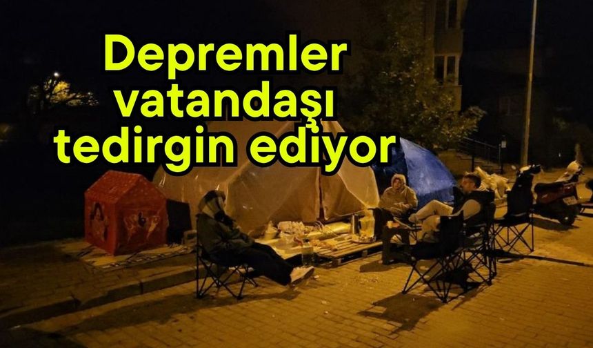Depremler vatandaşı tedirgin ediyor (Video)