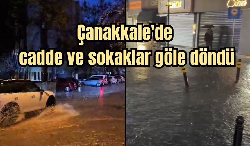 Çanakkale'de cadde ve sokaklar göle döndü (Video)