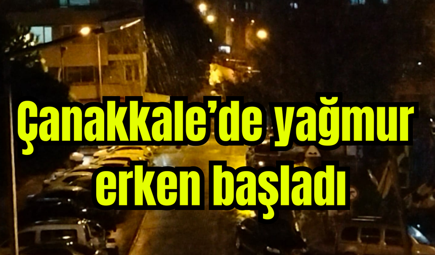 Çanakkale’de yağmur erken başladı (Video)