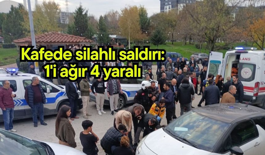 Kafede silahlı saldırı: 1'i ağır 4 yaralı