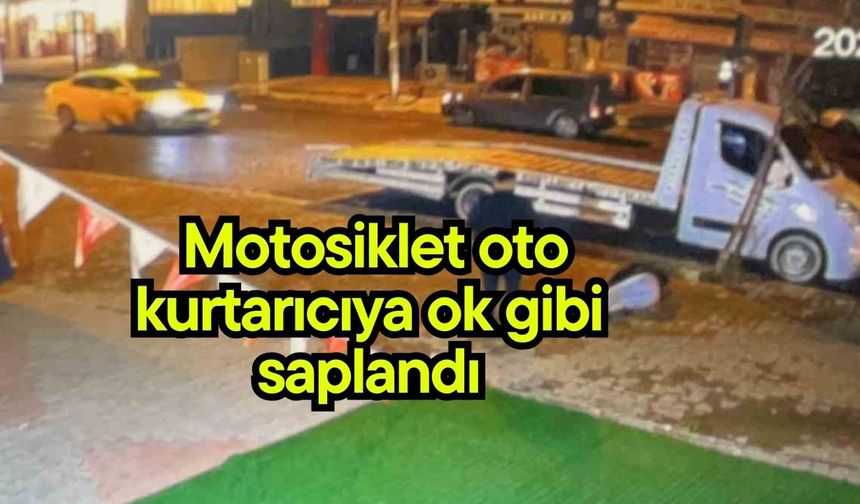 Motosiklet oto kurtarıcıya ok gibi saplandı