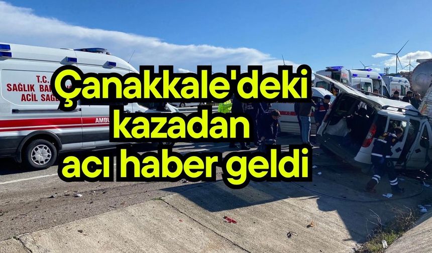 Çanakkale'deki kazadan acı haber geldi