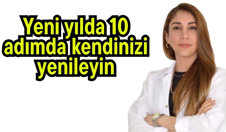 Yeni yılda 10 adımda kendinizi yenileyin