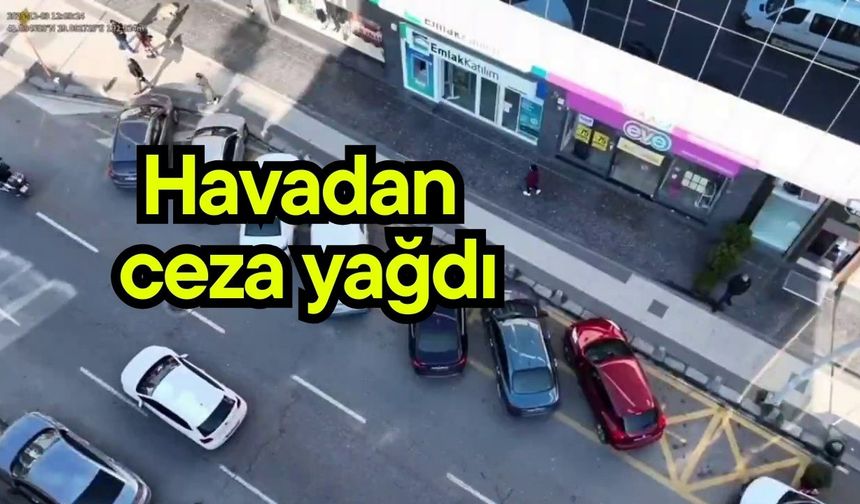 Havadan ceza yağdı