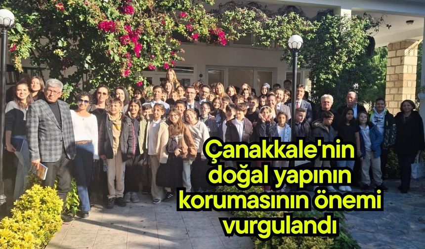 Çanakkale'nin doğal yapının korumasının önemi vurgulandı