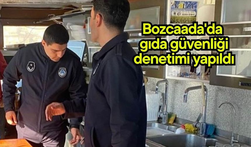 Bozcaada'da gıda güvenliği denetimi yapıldı