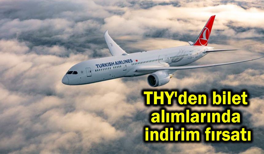 THY'den bilet alımlarında indirim fırsatı