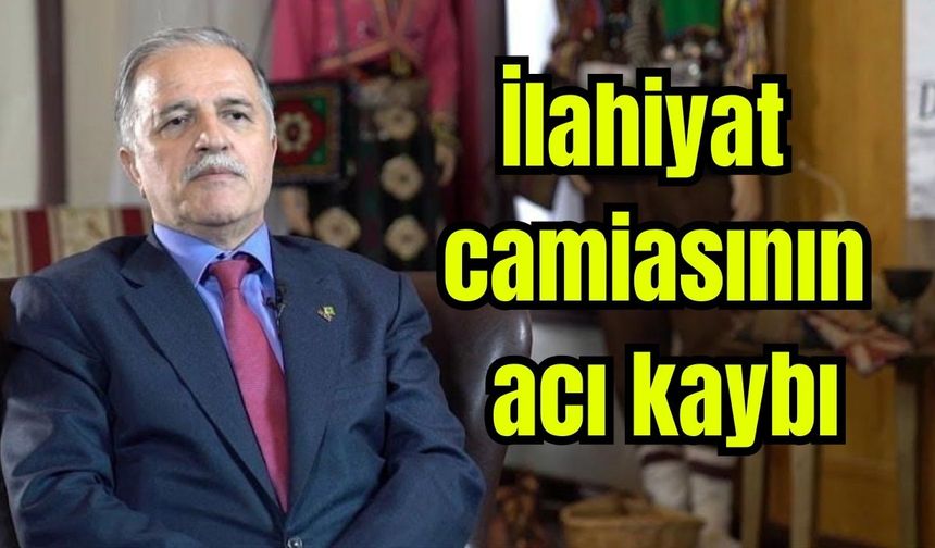 İlahiyat camiasının acı kaybı