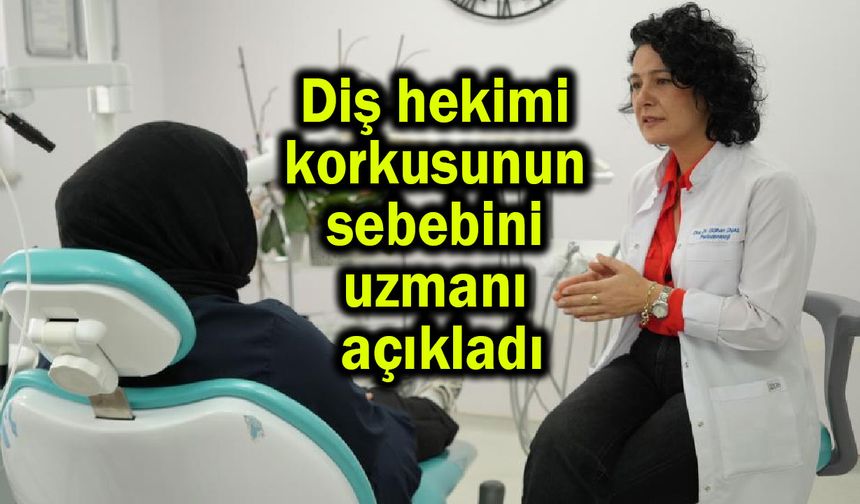 Diş hekimi korkusunun sebebini uzmanı açıkladı