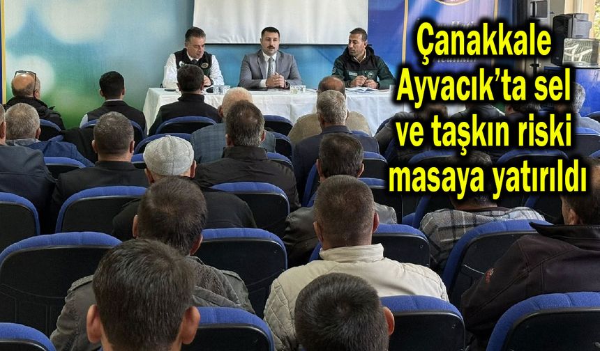 Çanakkale Ayvacık’ta sel ve taşkın riski masaya yatırıldı