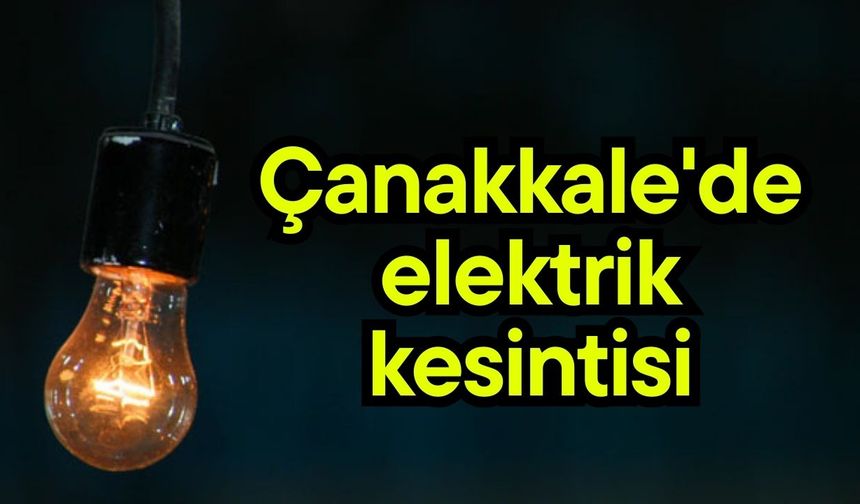 Çanakkale'de elektrik kesintisi