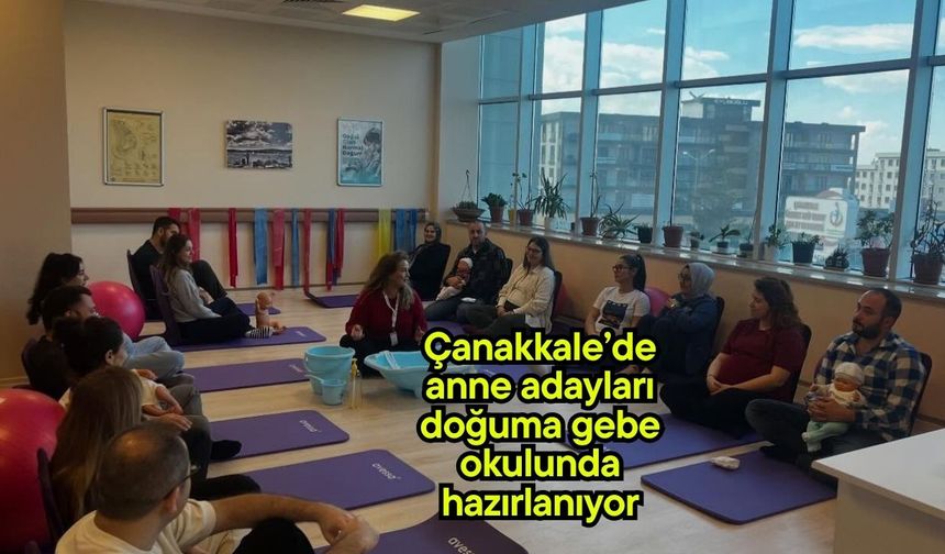 Çanakkale’de anne adayları doğuma gebe okulunda hazırlanıyor