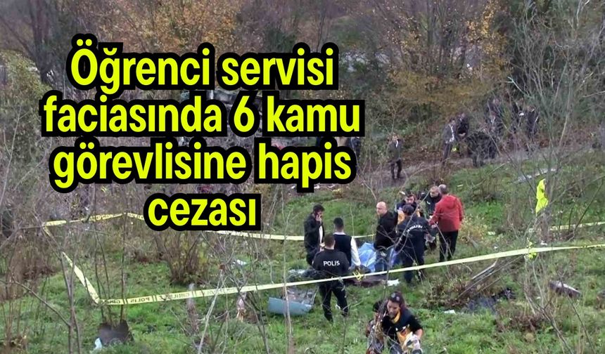 Öğrenci servisi faciasında 6 kamu görevlisine hapis cezası