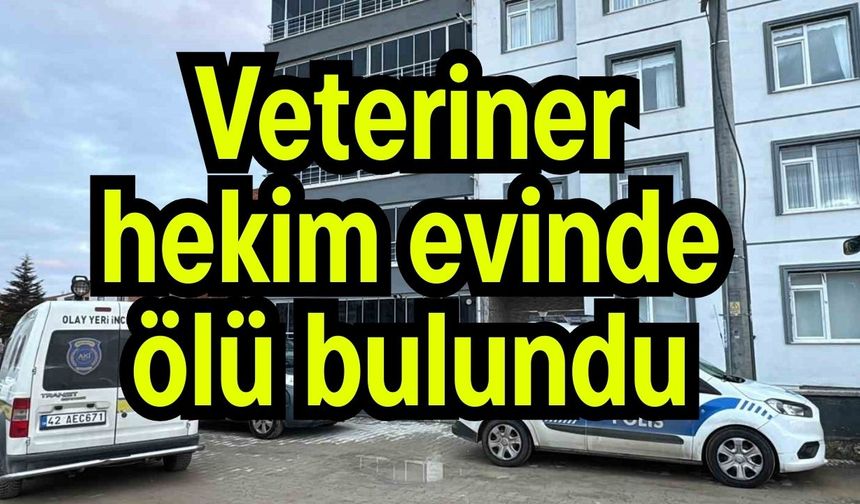 Veteriner hekim evinde ölü bulundu