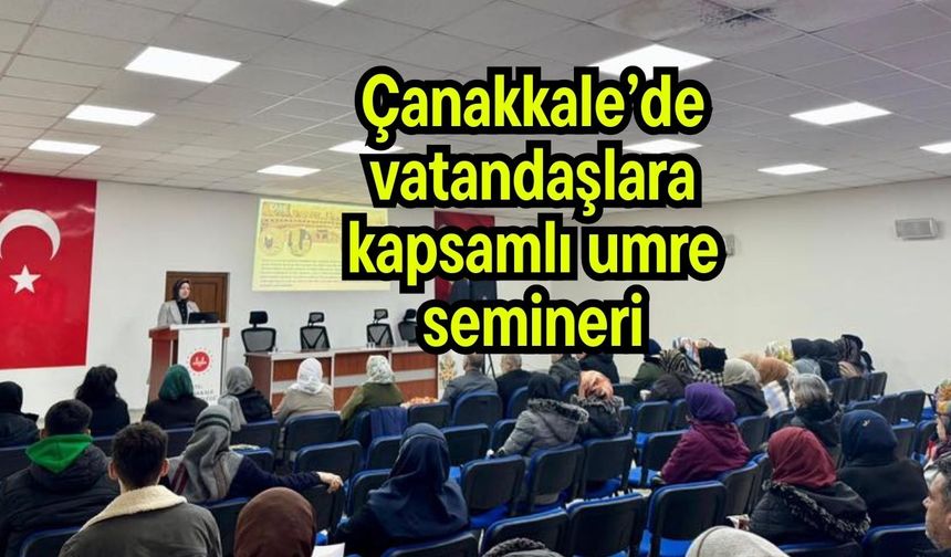 Çanakkale’de vatandaşlara kapsamlı umre semineri
