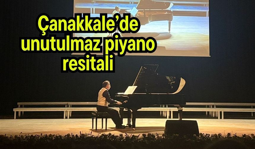 Çanakkale’de unutulmaz piyano resitali