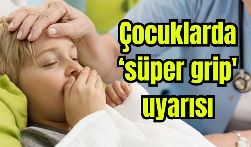 Çocuklarda ‘süper grip' uyarısı: Nefes darlığına yol açıyor
