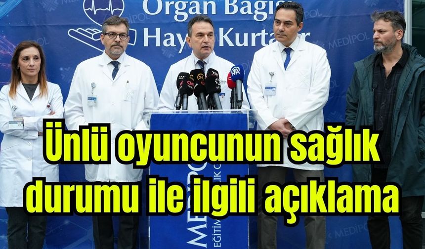 Ünlü oyuncunun sağlık durumu ile ilgili açıklama