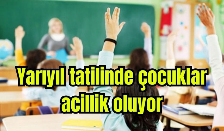 Yarıyıl tatilinde çocuklar acillik oluyor