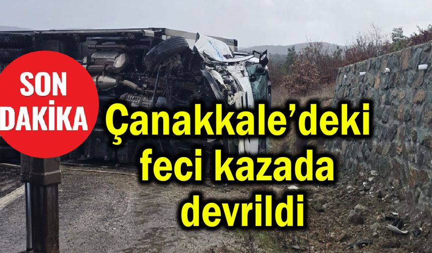 Çanakkale’deki kazada devrildi