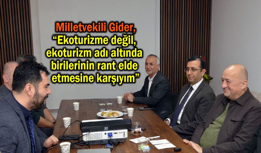 'Ekoturizme değil, birilerinin rant elde etmesine karşıyım'