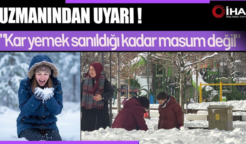 Dikkat: Kar yemek tehlikeli! (Video)