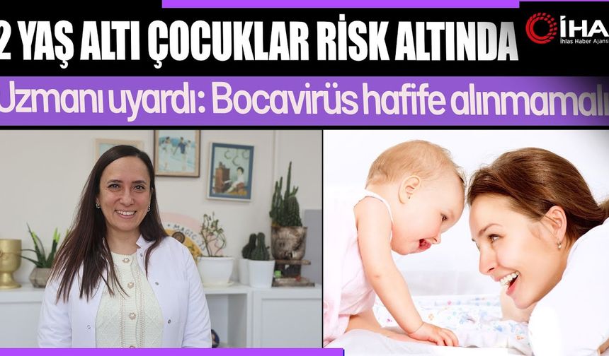 Bocavirüs alarmı: 2 yaş altı çocuklar risk altında (Video)
