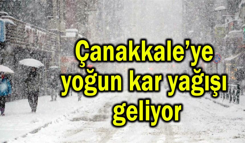 Çanakkale’ye yoğun kar yağışı geliyor