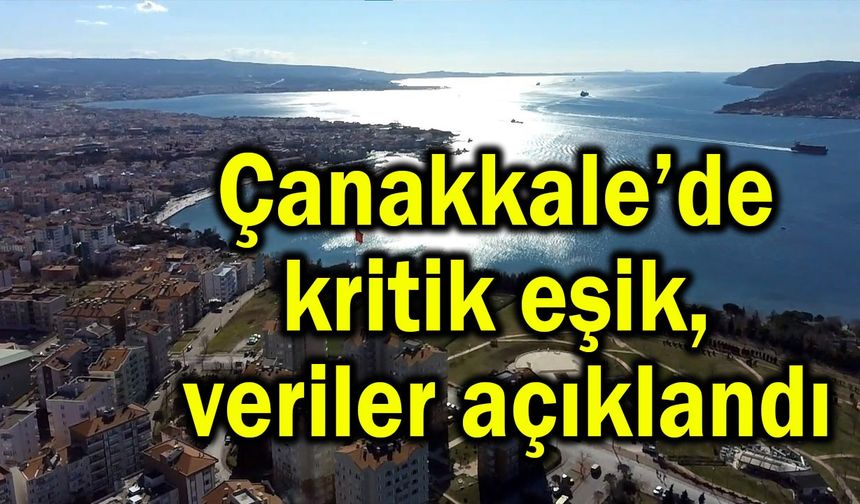 Çanakkale’de kritik eşik, veriler açıklandı