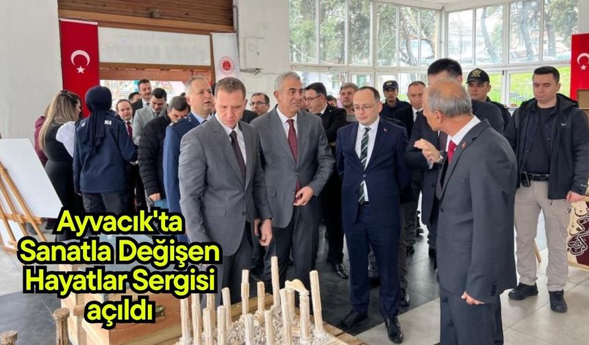 Ayvacık'ta Sanatla Değişen Hayatlar Sergisi açıldı